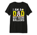 Mens I Am Dad Busy Raising Ballers T-Shirt - Unique Graphic for Adults - T-Shirt, Sweatshirt, Hoodie