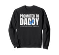 Promoted To Daddy Established Sweatshirt - Aesthetic Graphic for Adults - T-Shirt, Sweatshirt, Hoodie