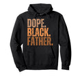 Dope Black Father Black Dad Fathers Day Hoodie - Minimalist Print Unisex - T-Shirt, Sweatshirt, Hoodie
