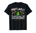 Most Likely To Watch All Soccer Games T-Shirt - Unique Graphic Men Women - T-Shirt, Sweatshirt, Hoodie