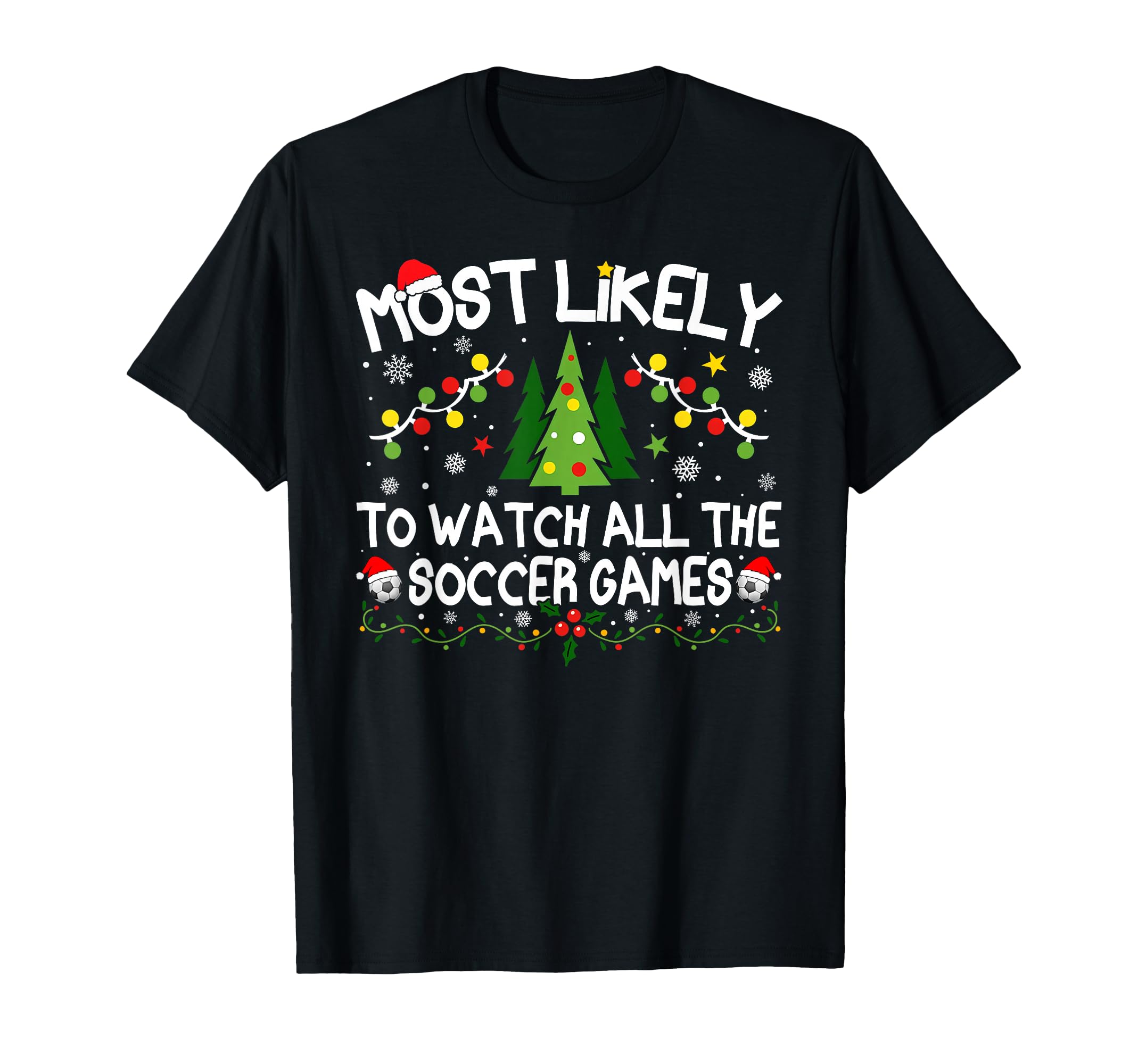 Most Likely To Watch All Soccer Games T-Shirt - Unique Graphic Men Women - T-Shirt, Sweatshirt, Hoodie