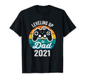 Leveling Up To Dad 2021 Game Lover T-Shirt - Fun Novelty Design Unisex - T-Shirt, Sweatshirt, Hoodie