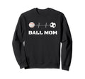 Ball Mom Soccer Baseball Mother Busy Sweatshirt - Unique Graphic Unisex - T-Shirt, Sweatshirt, Hoodie
