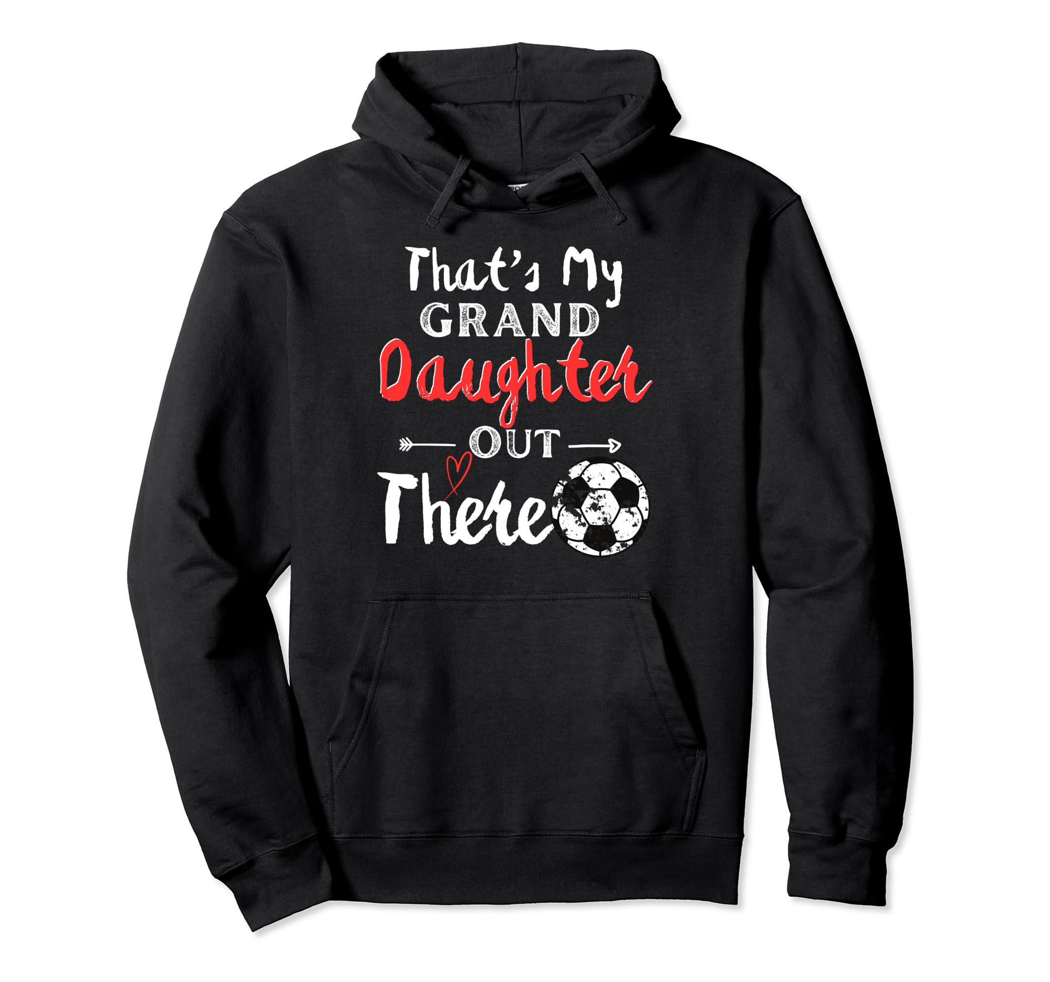Thats My Granddaughter Out There Soccer Hoodie - Trendy Graphic Men Women - T-Shirt, Sweatshirt, Hoodie