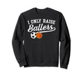 I Only Raise Ballers Soccer Sweatshirt - Aesthetic Graphic for Adults - T-Shirt, Sweatshirt, Hoodie