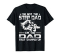 Im Not Stepdad Im Dad That Stepped Up T-Shirt - Novelty Apparel for Adults - T-Shirt, Sweatshirt, Hoodie