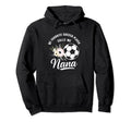 My Favorite Soccer Player Calls Me Nana Hoodie - Streetwear Style Men Women - T-Shirt, Sweatshirt, Hoodie