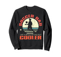 Soccer Dad Funny Player Fan Best Sweatshirt - Streetwear Style Men Women - T-Shirt, Sweatshirt, Hoodie