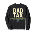 Dad Tax Definition Funny Fathers Sweatshirt - Custom Art Print Men Women - T-Shirt, Sweatshirt, Hoodie