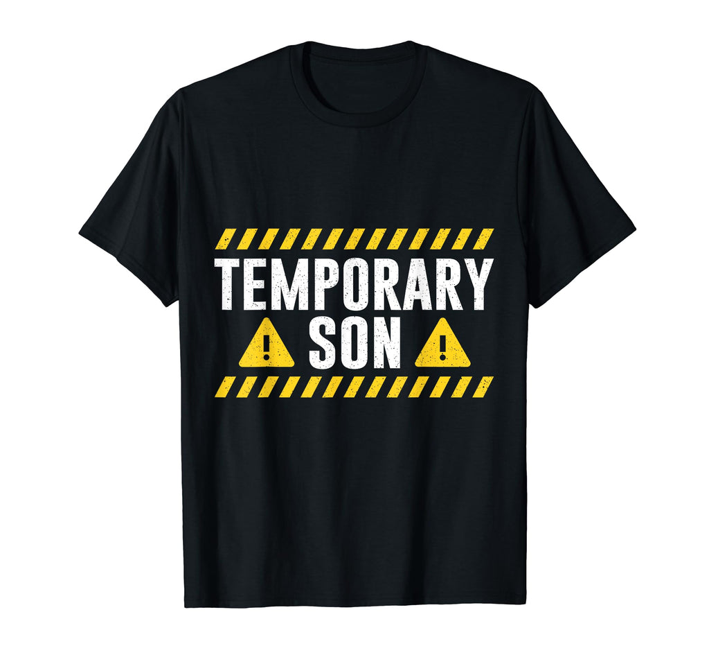 Temporary Son Fathers Day Dad T-Shirt - Streetwear Style for Adults - T-Shirt, Sweatshirt, Hoodie