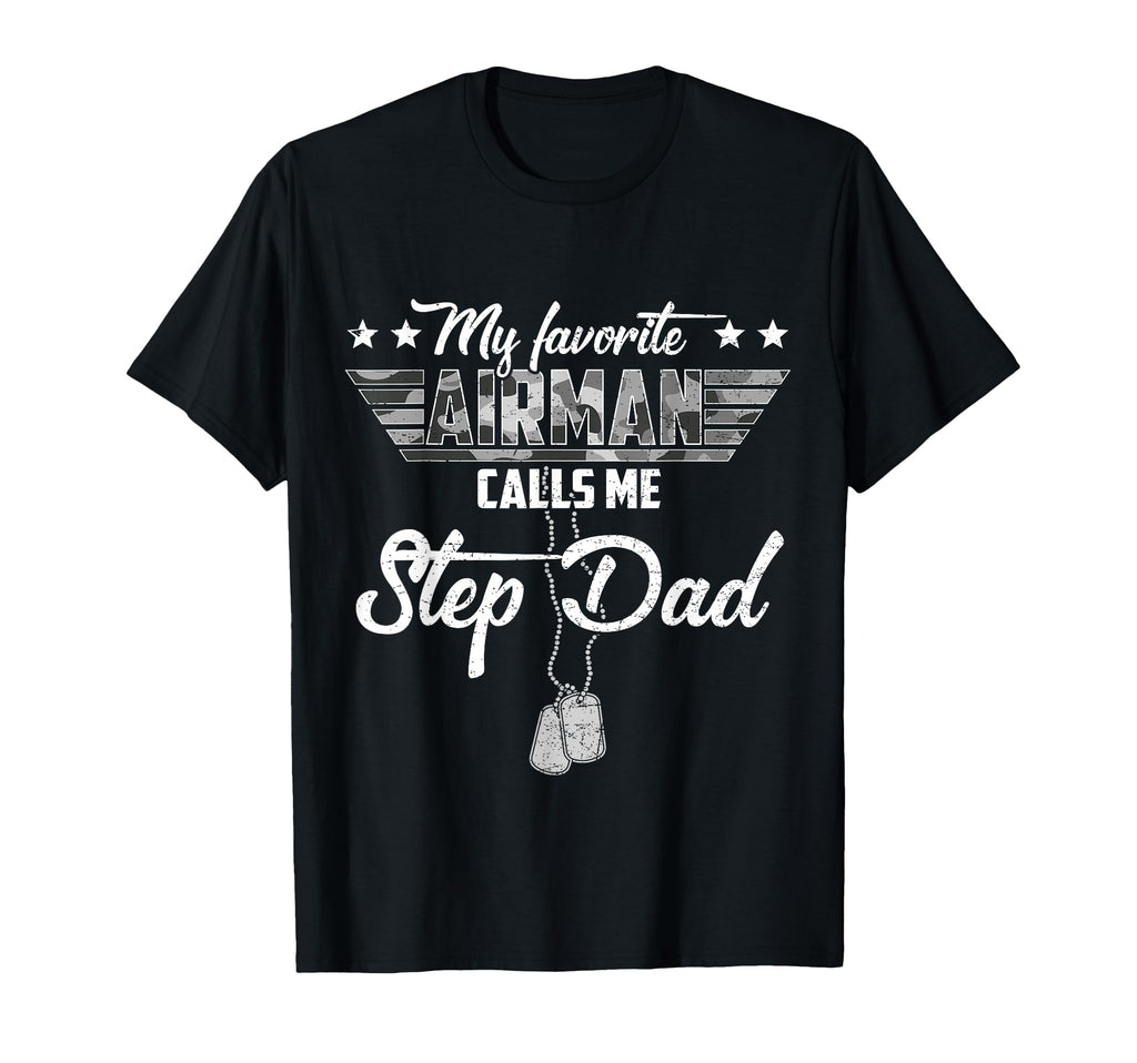 My Favorite Airman Calls Me Step Dad T-Shirt - Trendy Graphic Unisex - T-Shirt, Sweatshirt, Hoodie