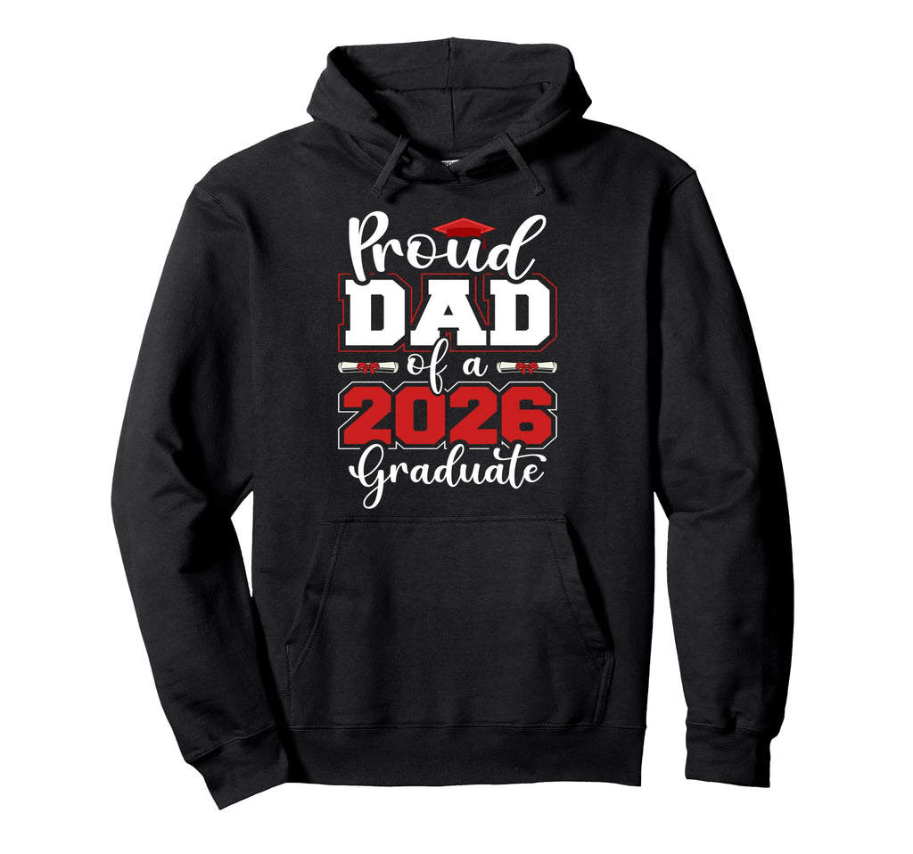 Proud Dad 2026 Graduate Senior Hoodie - Fun Novelty Design for Adults - T-Shirt, Sweatshirt, Hoodie