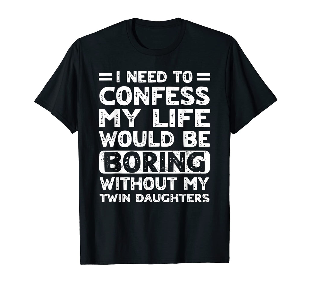 My Life Would Be Boring Without My Twin T-Shirt - Trendy Graphic Men Women - T-Shirt, Sweatshirt, Hoodie