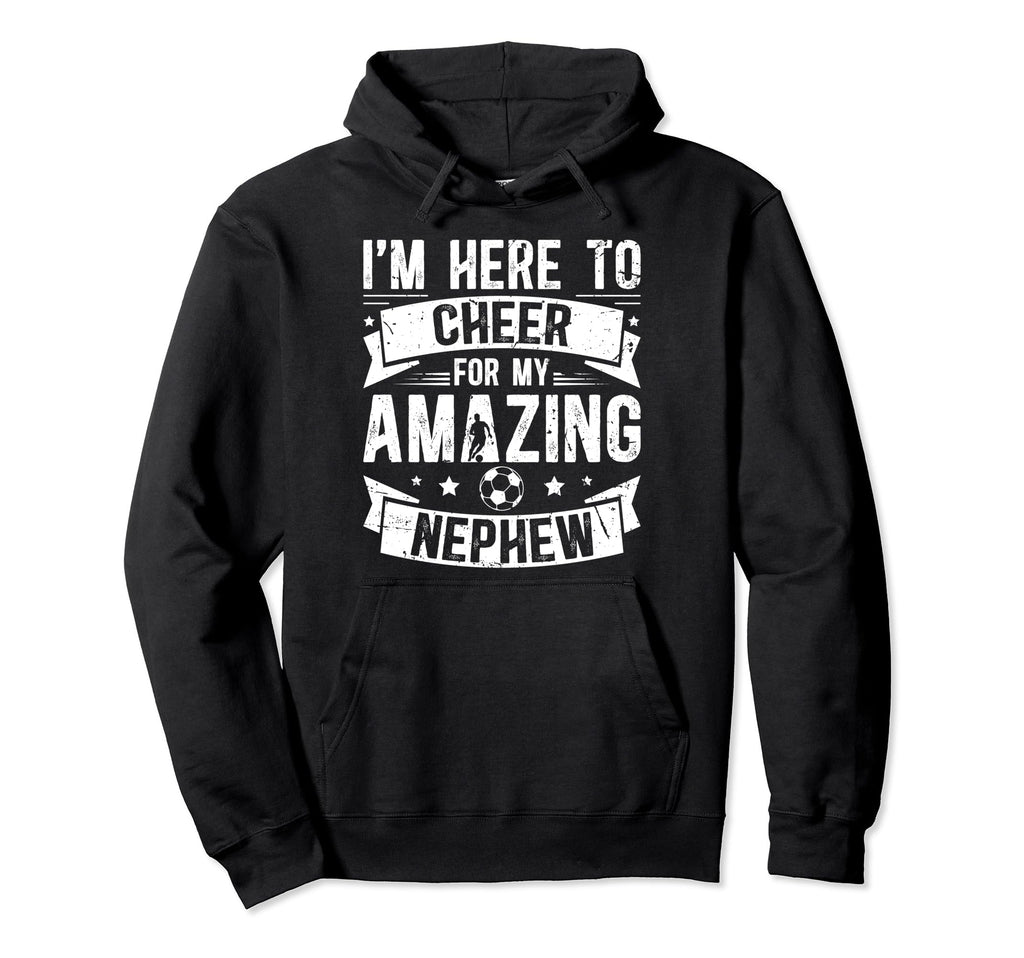 My Amazing Nephew Soccer Uncle Soccer Hoodie - Novelty Apparel Unisex - T-Shirt, Sweatshirt, Hoodie