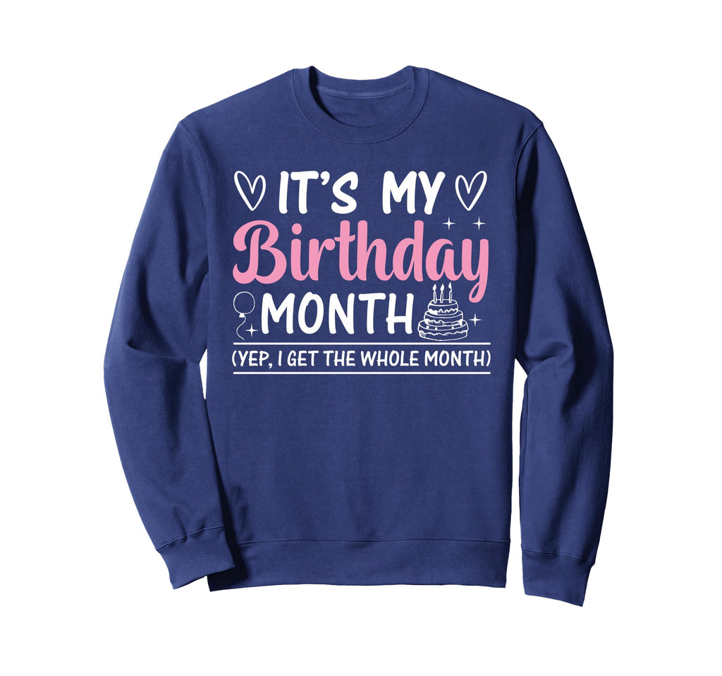 Birthday Its My Birthday Month Yep Sweatshirt - Unique Graphic for Adults - T-Shirt, Sweatshirt, Hoodie