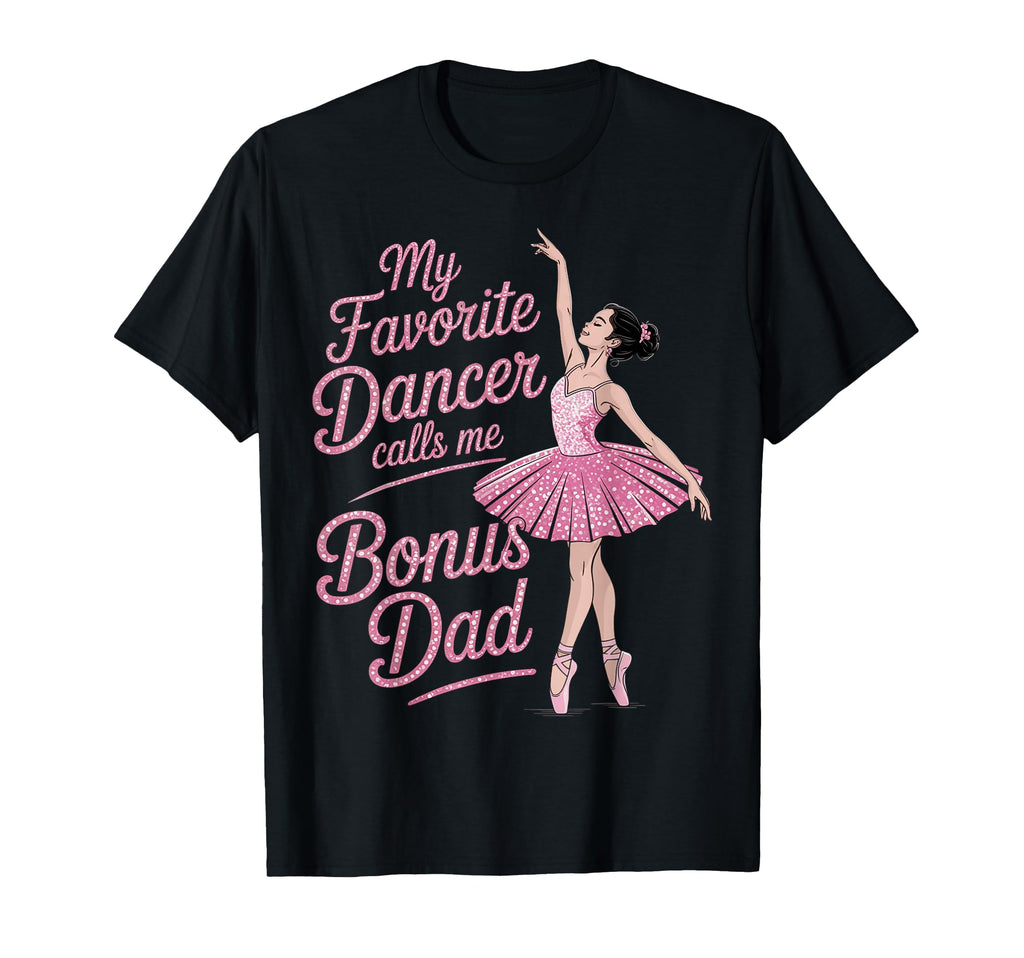 Dance Stepdad Bonus Dad Step My Favorite T-Shirt - Graphic Print Unisex - T-Shirt, Sweatshirt, Hoodie