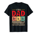 Fathers Day I Tell Dad Jokes Periodically T-Shirt - Unique Graphic Unisex - T-Shirt, Sweatshirt, Hoodie