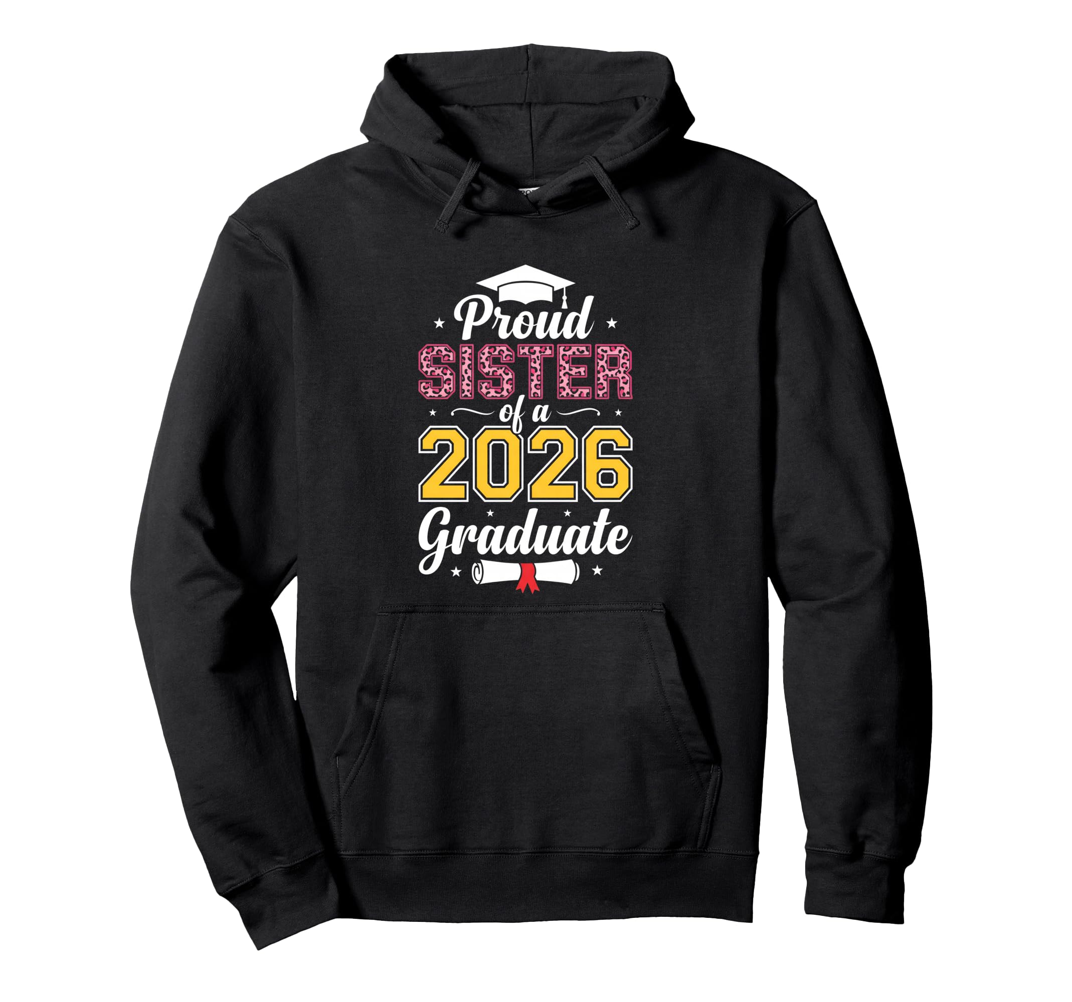 Proud Sister 2026 Graduate Class 2026 Hoodie - Custom Art Print for Adults - T-Shirt, Sweatshirt, Hoodie