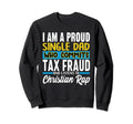Single Dad Who Commits Tax Fraud And Sweatshirt - Trendy Graphic Unisex - T-Shirt, Sweatshirt, Hoodie