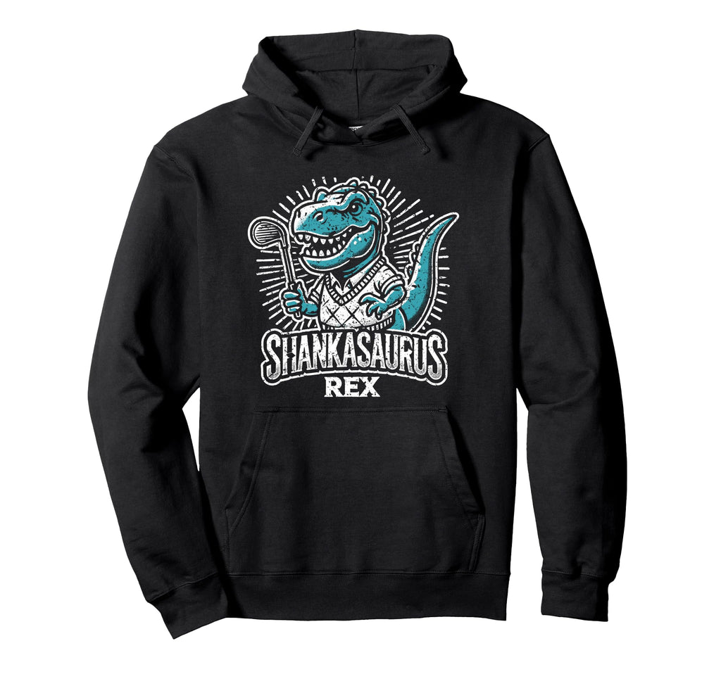 Funny Golf Shankasaurus Rex Gag Dad Hoodie - Casual Everyday Wear Unisex - T-Shirt, Sweatshirt, Hoodie