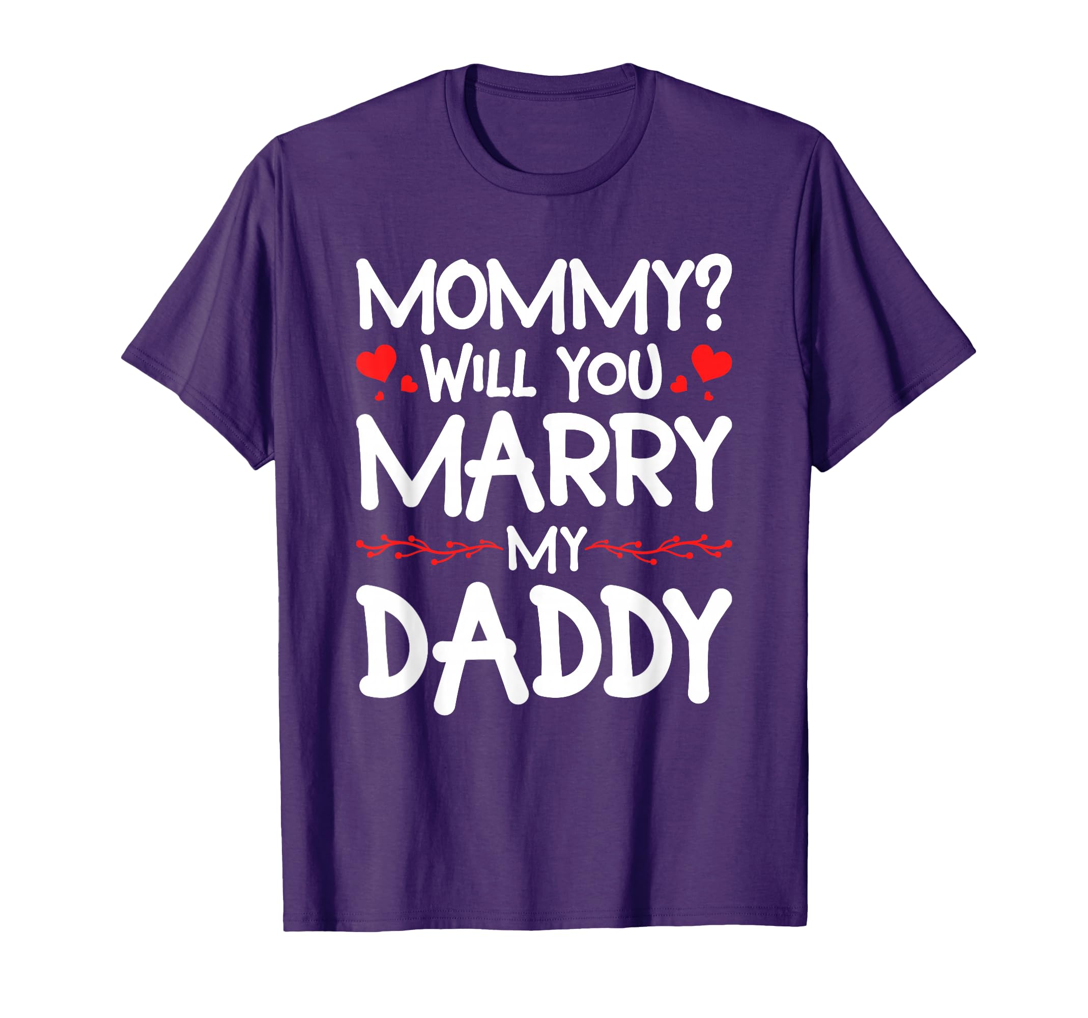 Mommy Will You Marry My Daddy T-Shirt - Minimalist Print for Adults - T-Shirt, Sweatshirt, Hoodie