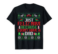 Just Feliz Navi Because I Dont Have Dad T-Shirt - Trendy Graphic Unisex - T-Shirt, Sweatshirt, Hoodie