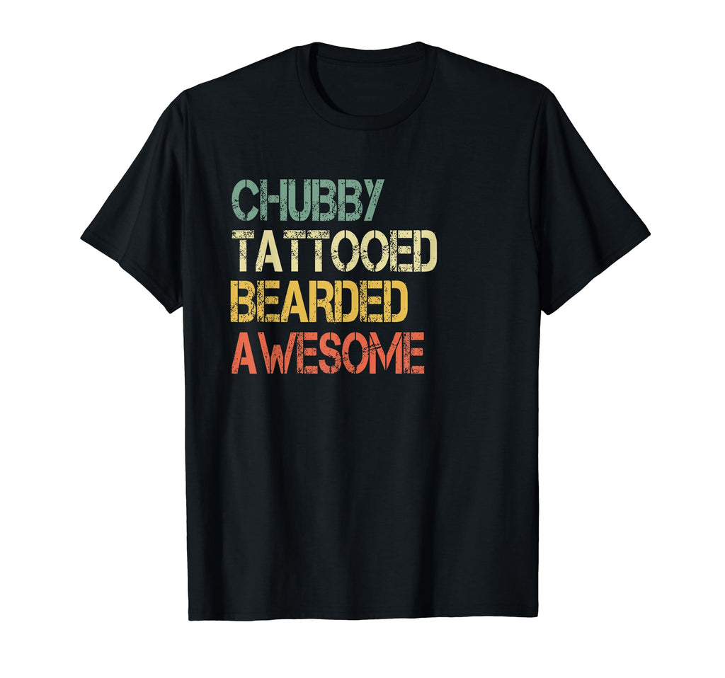 Funny Chubby Tattooed Bearded Awesome T-Shirt - Trendy Graphic for Adults - T-Shirt, Sweatshirt, Hoodie