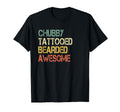 Funny Chubby Tattooed Bearded Awesome T-Shirt - Trendy Graphic for Adults - T-Shirt, Sweatshirt, Hoodie