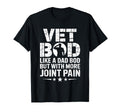 Vet Bod Like Dad Bod But More Joint T-Shirt - Streetwear Style for Adults - T-Shirt, Sweatshirt, Hoodie
