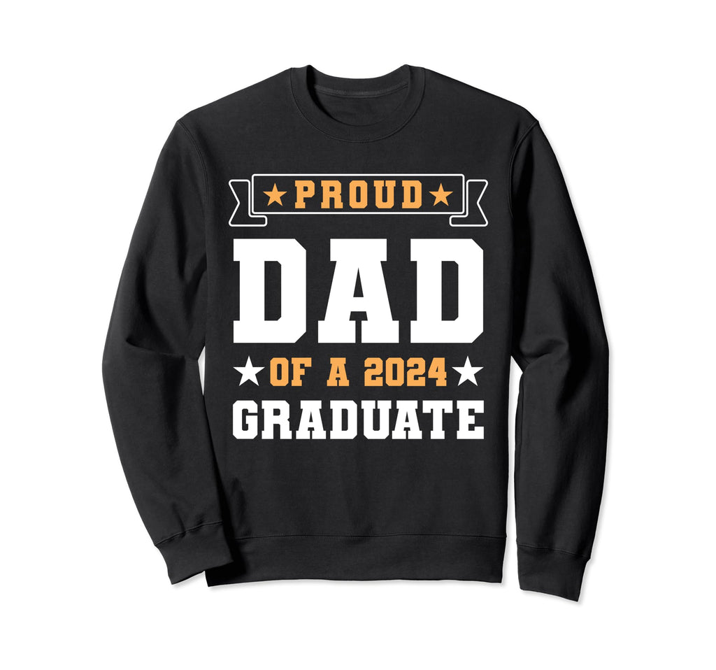 Proud Dad 2024 Graduate Sweatshirt - Casual Everyday Wear Unisex - T-Shirt, Sweatshirt, Hoodie
