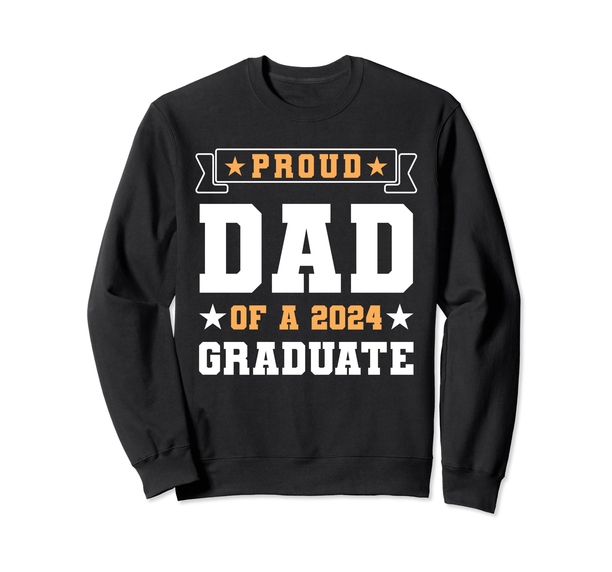 Proud Dad 2024 Graduate Sweatshirt - Casual Everyday Wear Unisex - T-Shirt, Sweatshirt, Hoodie