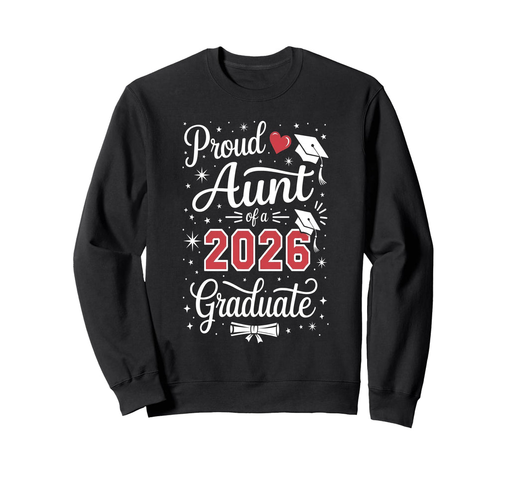 Proud Aunt Class 2026 Graduate Sweatshirt - Trendy Graphic for Adults - T-Shirt, Sweatshirt, Hoodie