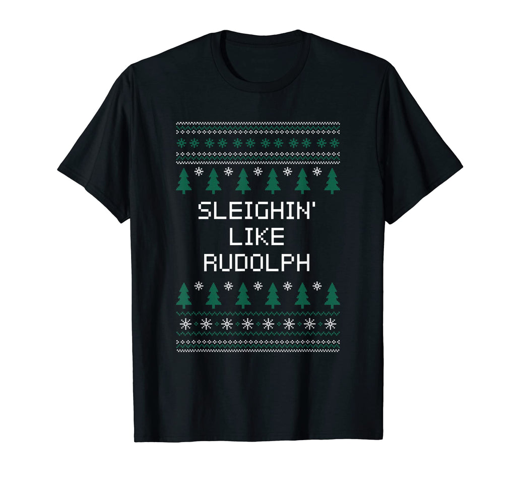Sleighin Like Rudolph Dad Jokes T-Shirt - Streetwear Style Men Women - T-Shirt, Sweatshirt, Hoodie