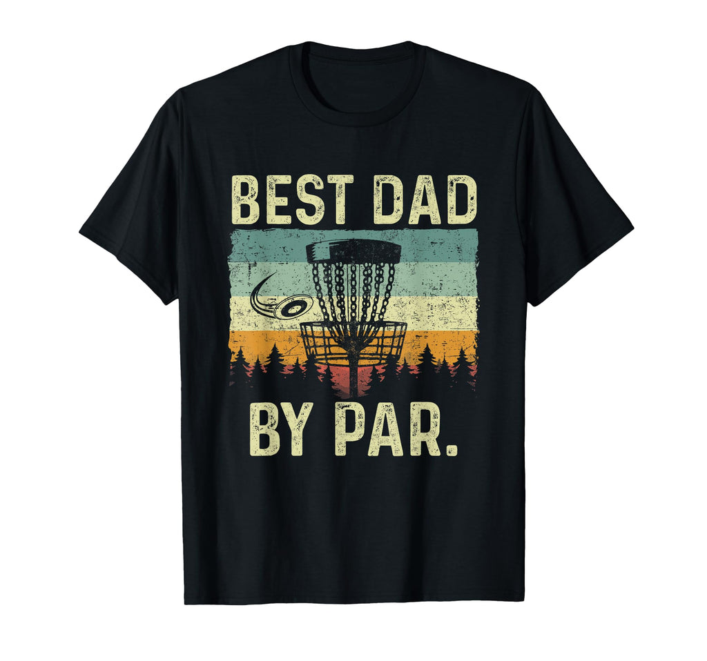 Best Dad Par Funny Disc Golf T-Shirt - Unique Graphic for Adults - T-Shirt, Sweatshirt, Hoodie