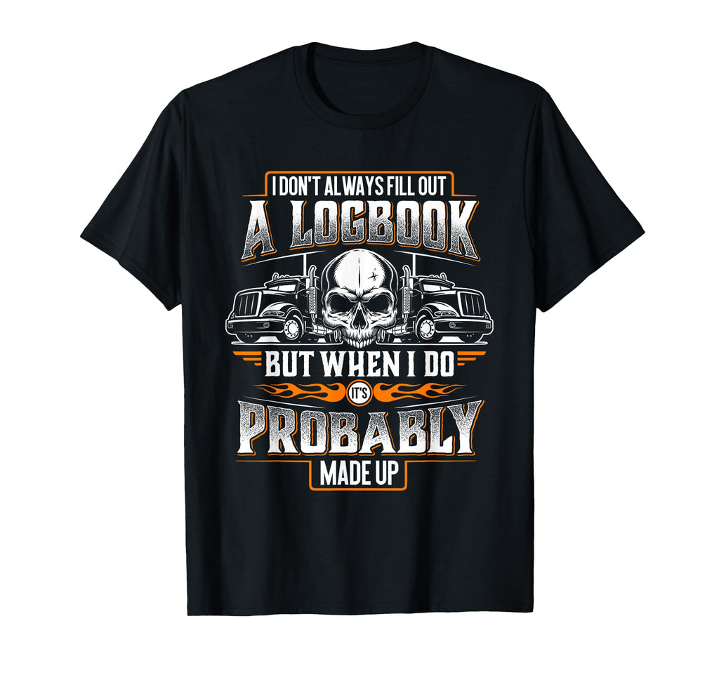 Trucker Made Up Logbook Truck T-Shirt - Casual Everyday Wear Men Women - T-Shirt, Sweatshirt, Hoodie