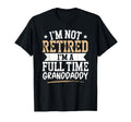 Im Not Retired Full Time Granddaddy T-Shirt - Unique Graphic for Adults - T-Shirt, Sweatshirt, Hoodie