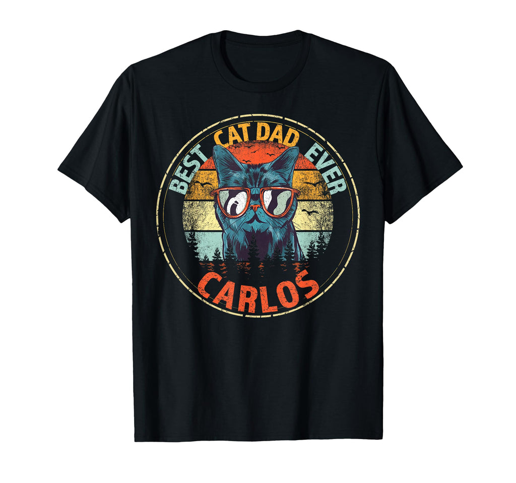 Carlos Best Cat Dad Ever Funny T-Shirt - Fun Novelty Design Men Women - T-Shirt, Sweatshirt, Hoodie