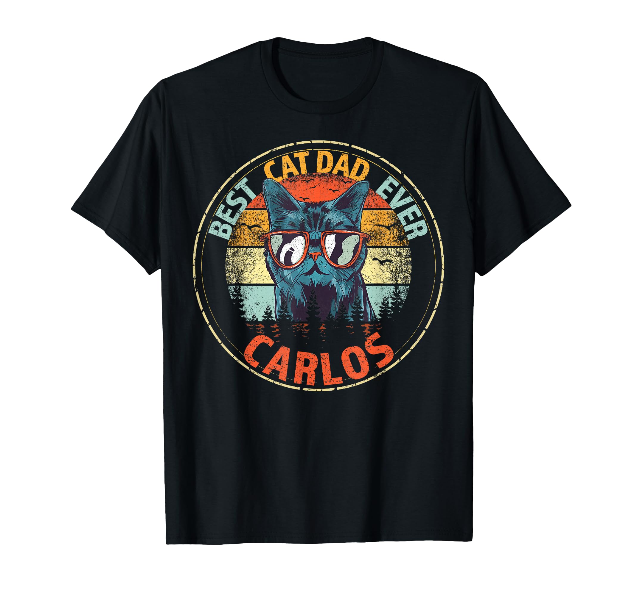 Carlos Best Cat Dad Ever Funny T-Shirt - Fun Novelty Design Men Women - T-Shirt, Sweatshirt, Hoodie