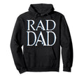 Rad Dad Rad Dad Fathers Day Hoodie - Graphic Print Men Women - T-Shirt, Sweatshirt, Hoodie