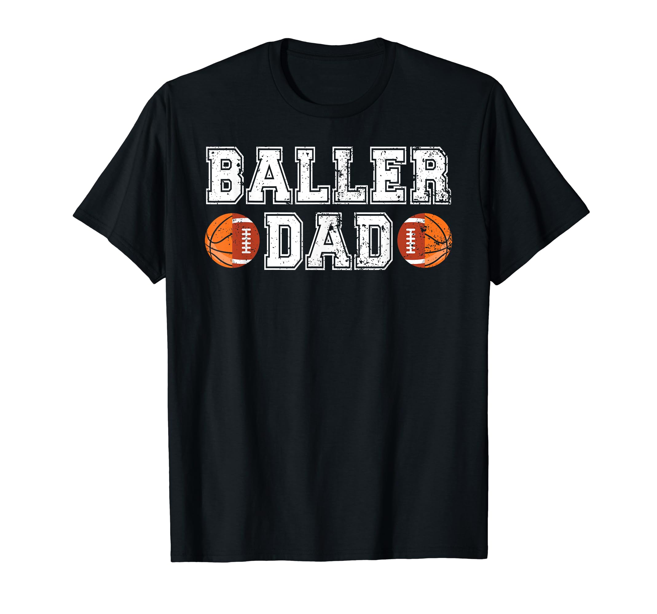 Baller Dad Proud Football Basketball Dad T-Shirt - Unique Graphic Unisex - T-Shirt, Sweatshirt, Hoodie