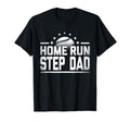 Home Run Step Dad Baseball Sport T-Shirt - Custom Art Print Men Women - T-Shirt, Sweatshirt, Hoodie