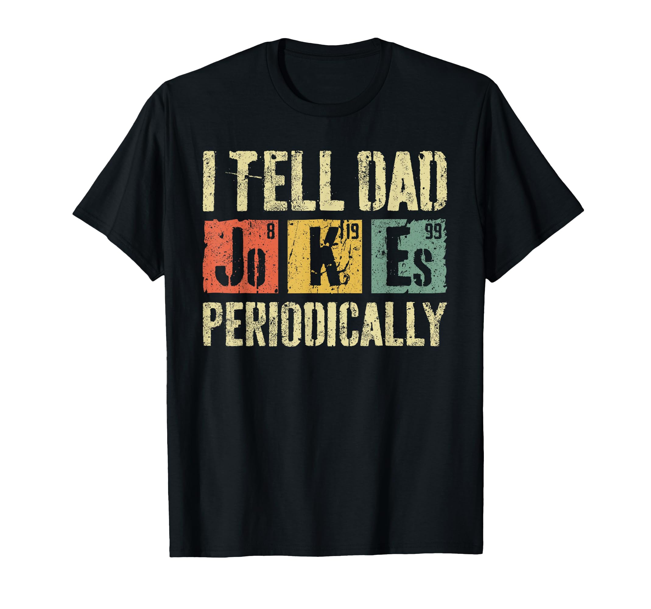I Tell Dad Jokes Periodically Funny T-Shirt - Unique Graphic for Adults - T-Shirt, Sweatshirt, Hoodie