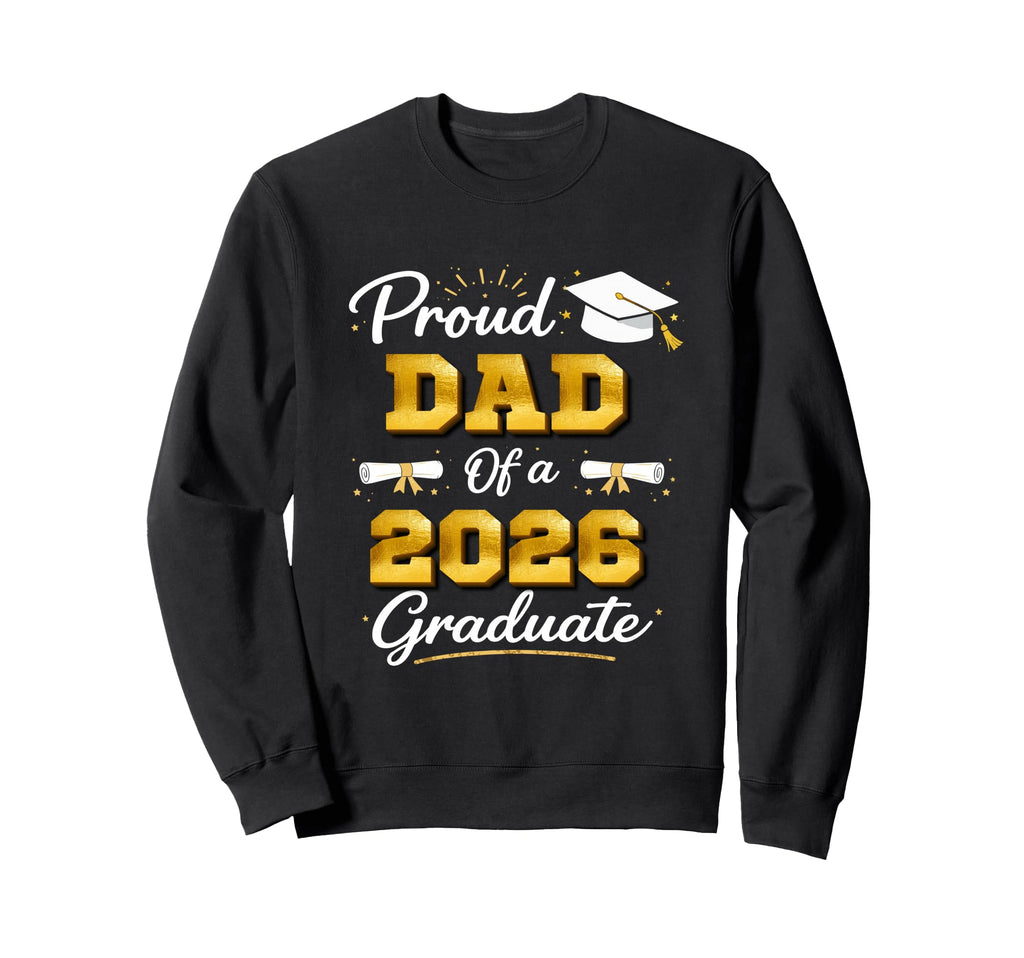 Proud Dad 2026 Graduate High Sweatshirt - Minimalist Print Men Women - T-Shirt, Sweatshirt, Hoodie