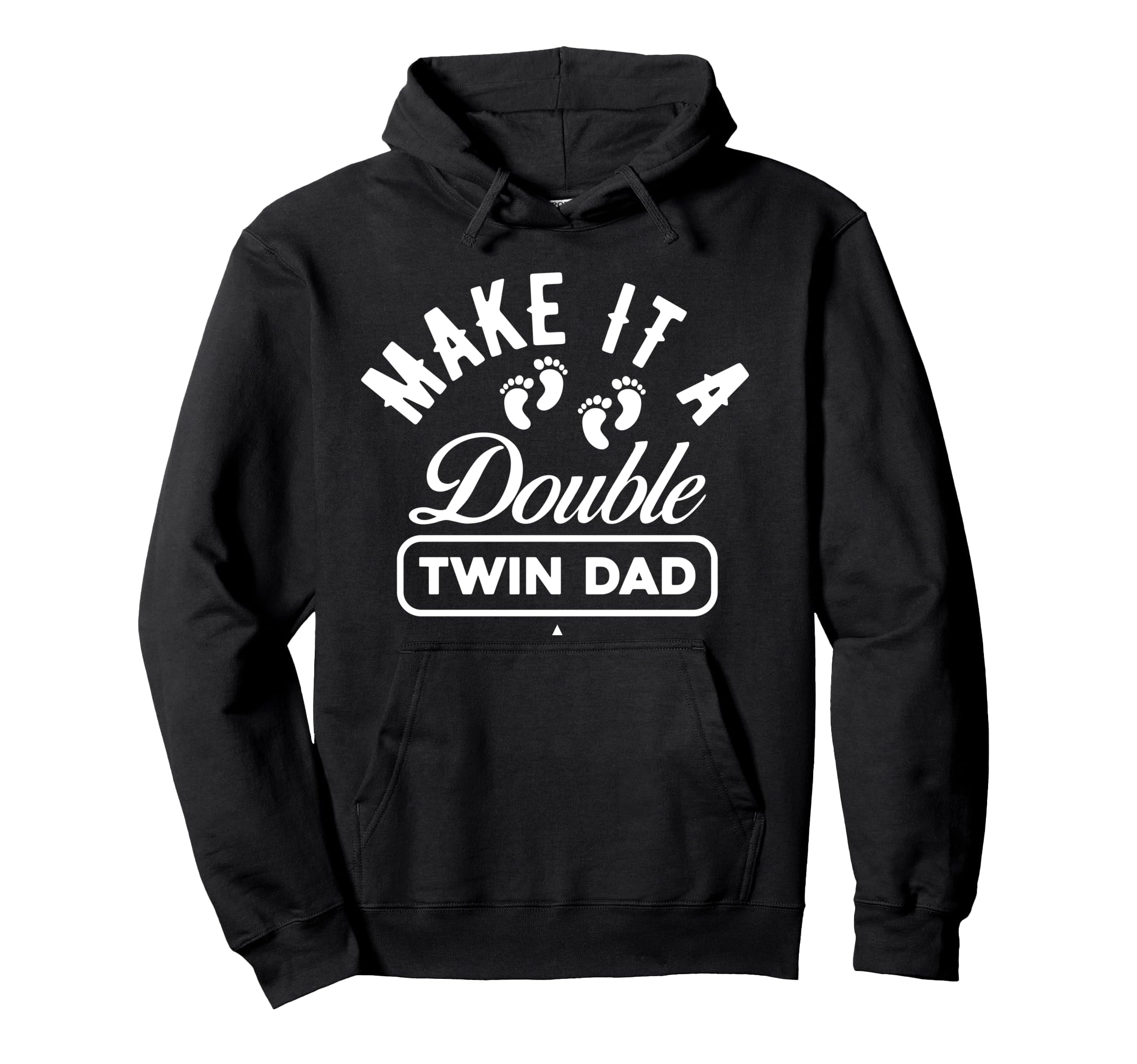 Make It Double Twin Dad Funny Hoodie - Novelty Apparel Unisex - T-Shirt, Sweatshirt, Hoodie