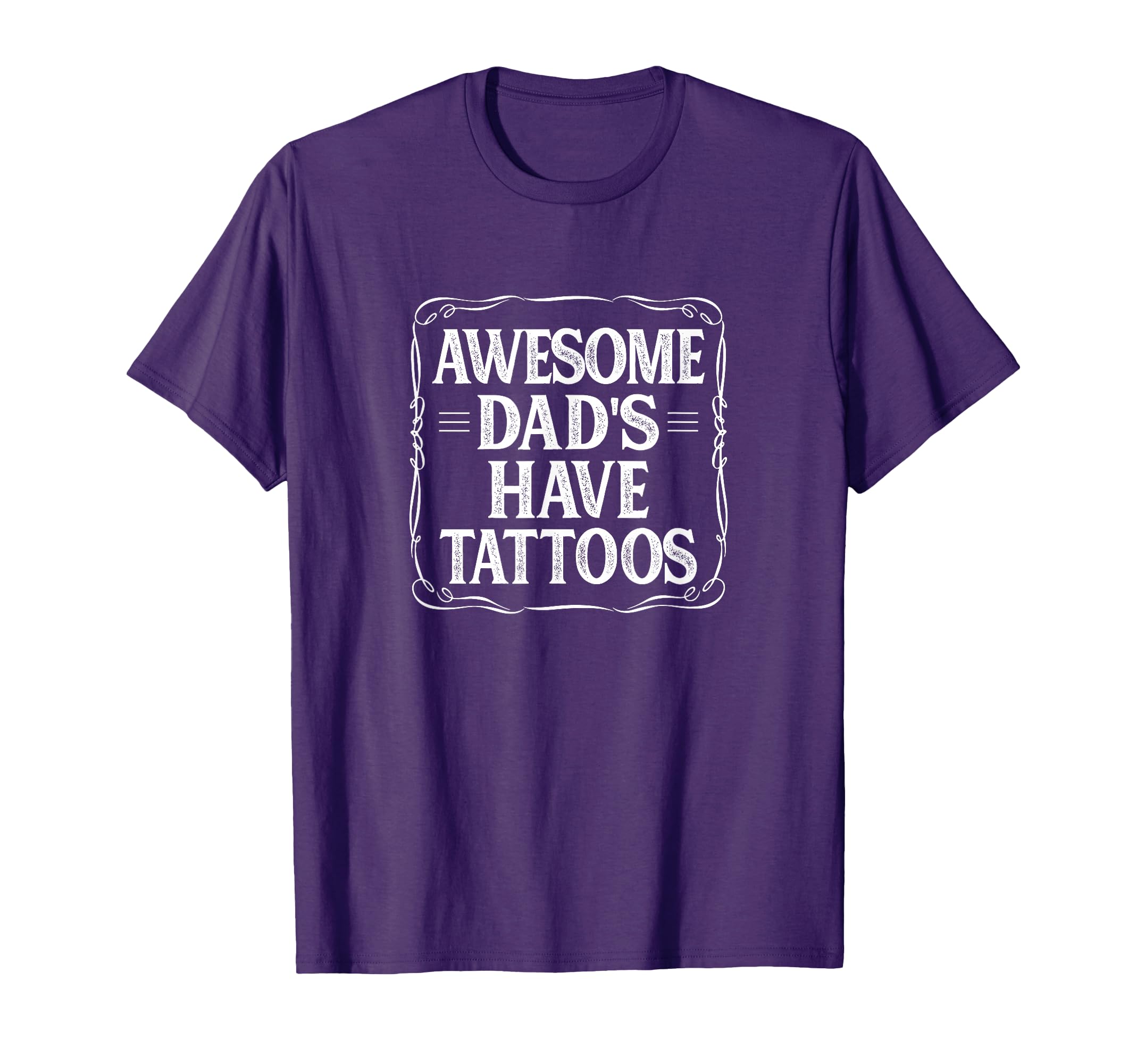 Awesome Dads Have Tattoos T-Shirt - Trendy Graphic Men Women - T-Shirt, Sweatshirt, Hoodie
