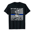 My Dad Is Coop Dont Make Cop Dad T-Shirt - Novelty Apparel for Adults - T-Shirt, Sweatshirt, Hoodie