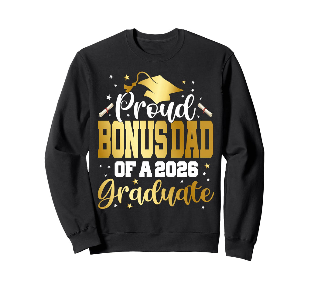 Senior 2026 Proud Bonus Dad Class Sweatshirt - Unique Graphic Men Women - T-Shirt, Sweatshirt, Hoodie