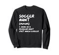 Soccer Aunt Definition Funny Sweatshirt - Casual Everyday Wear Men Women - T-Shirt, Sweatshirt, Hoodie