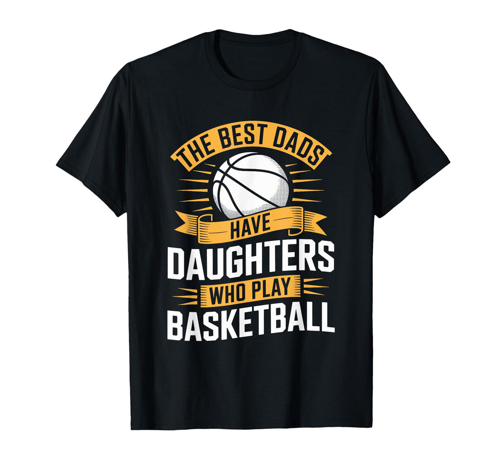 Best Dads Have Daughters Who Play T-Shirt - Aesthetic Graphic Men Women - T-Shirt, Sweatshirt, Hoodie