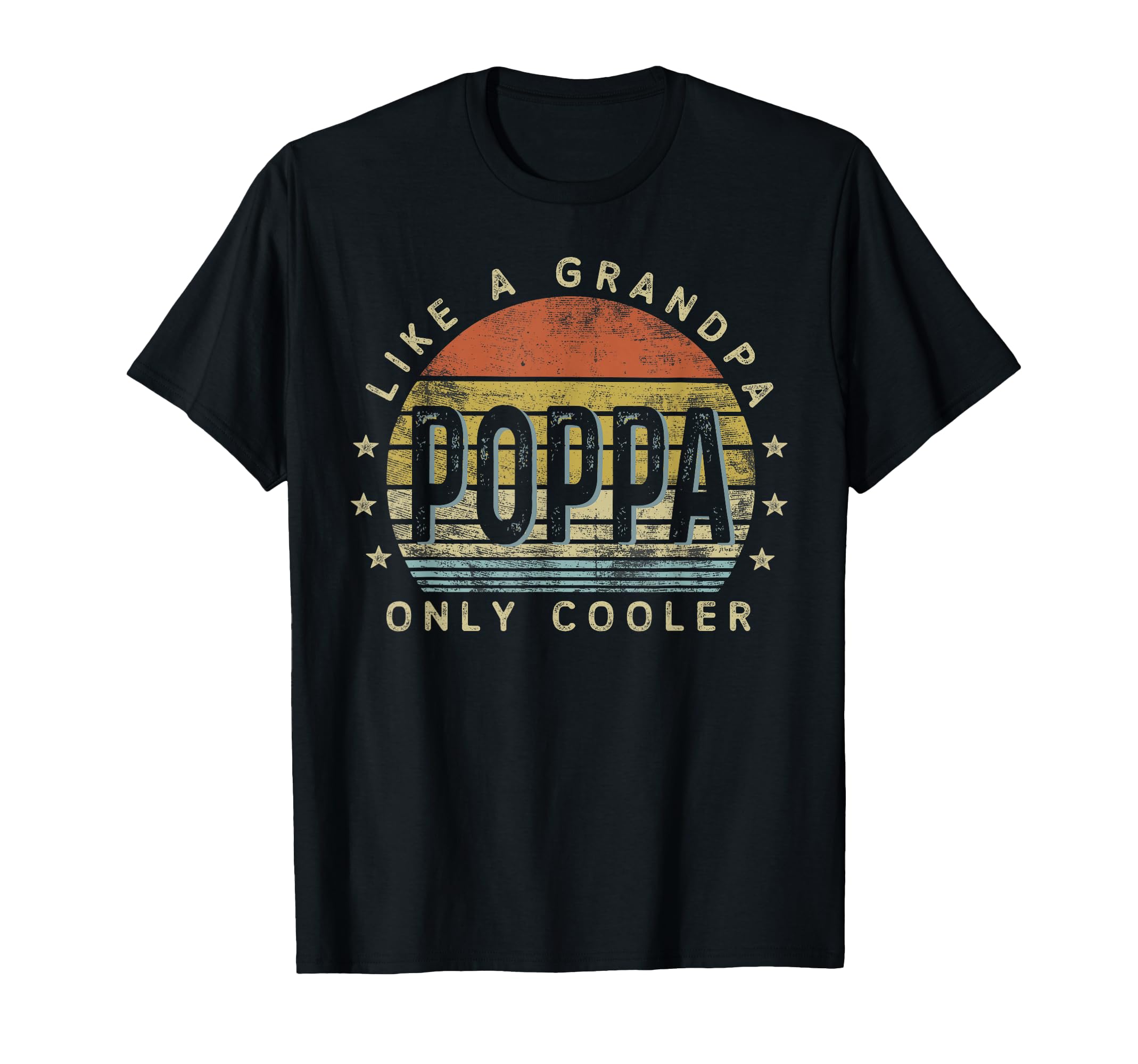Poppa Like Grandpa Only Cooler Poppa T-Shirt - Fun Novelty Design Unisex - T-Shirt, Sweatshirt, Hoodie
